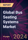 Global Bus Seating Systems Market 2024-2028- Product Image