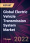 Global Electric Vehicle Transmission System Market 2023-2027 - Product Thumbnail Image