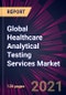 Global Healthcare Analytical Testing Services Market 2021-2025 - Product Thumbnail Image