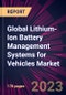 Global Lithium-Ion Battery Management Systems for Vehicles Market 2023-2027 - Product Image