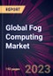 Global Fog Computing Market 2023-2027 - Product Image