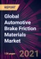 Global Automotive Brake Friction Materials Market 2021-2025 - Product Thumbnail Image