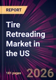 Tire Retreading Market in the US 2026-2030- Product Image