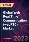 Global Web Real Time Communication (webRTC) Market 2023-2027- Product Image