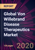 Global Von Willebrand Disease Therapeutics Market 2020-2024- Product Image