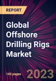 Global Offshore Drilling Rigs Market 2023-2027- Product Image
