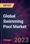 Global Swimming Pool Market 2023-2027 - Product Thumbnail Image