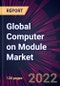 Global Computer on Module Market 2021-2025 - Product Thumbnail Image
