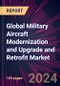 Global Military Aircraft Modernization and Upgrade and Retrofit Market 2024-2028 - Product Thumbnail Image