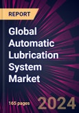 Global Automatic Lubrication System Market 2024-2028- Product Image
