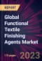 Global Functional Textile Finishing Agents Market 2023-2027 - Product Image