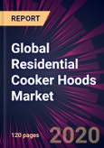 Global Residential Cooker Hoods Market 2020-2024- Product Image