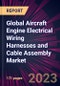 Global Aircraft Engine Electrical Wiring Harnesses and Cable Assembly Market 2024-2028 - Product Image