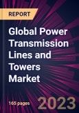 Global Power Transmission Lines and Towers Market 2023-2027- Product Image