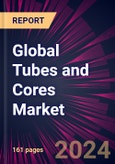 Global Tubes and Cores Market 2024-2028- Product Image