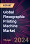 Global Flexographic Printing Machine Market 2024-2028 - Product Image
