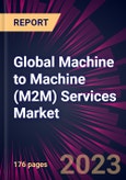 Global Machine to Machine (M2M) Services Market 2023-2027- Product Image