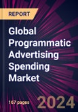 Global Programmatic Advertising Spending Market 2024-2028- Product Image