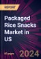 Packaged Rice Snacks Market in US 2024-2028 - Product Image