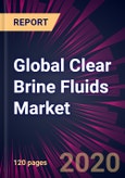 Global Clear Brine Fluids Market 2021-2025- Product Image