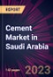 Cement Market in Saudi Arabia 2024-2028 - Product Image