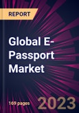 Global E-Passport Market 2023-2027- Product Image
