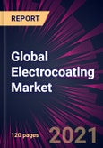 Global Electrocoating Market 2021-2025- Product Image