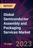 Global Semiconductor Assembly and Packaging Services Market 2023-2027- Product Image