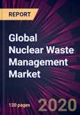Global Nuclear Waste Management Market 2020-2024- Product Image