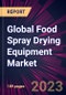 Global Food Spray Drying Equipment Market 2023-2027 - Product Image