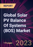Global Solar PV Balance Of Systems (BOS) Market 2024-2028- Product Image