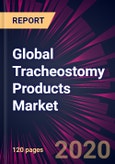 Global Tracheostomy Products Market 2020-2024- Product Image