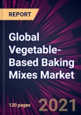 Global Vegetable-Based Baking Mixes Market 2021-2025- Product Image
