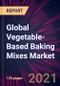 Global Vegetable-Based Baking Mixes Market 2021-2025 - Product Thumbnail Image