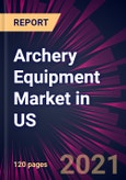 Archery Equipment Market in US 2021-2025- Product Image