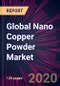 Global Nano Copper Powder Market 2020-2024 - Product Thumbnail Image