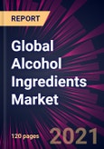 Global Alcohol Ingredients Market 2021-2025- Product Image