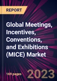 Global Meetings, Incentives, Conventions, and Exhibitions (MICE) Market 2023-2027- Product Image