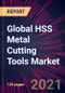 Global HSS Metal Cutting Tools Market 2021-2025 - Product Thumbnail Image