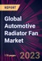 Global Automotive Radiator Fan Market 2023-2027 - Product Image