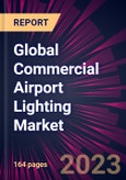 Global Commercial Airport Lighting Market 2023-2027- Product Image