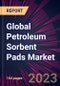 Global Petroleum Sorbent Pads Market 2024-2028 - Product Image