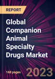 Global Companion Animal Specialty Drugs Market 2024-2028- Product Image