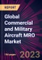 Global Commercial and Military Aircraft MRO Market 2023-2027 - Product Image