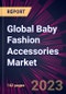 Global Baby Fashion Accessories Market 2023-2027 - Product Thumbnail Image