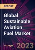 Global Sustainable Aviation Fuel Market 2023-2027- Product Image