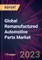 Global Remanufactured Automotive Parts Market 2023-2027 - Product Thumbnail Image