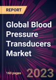 Global Blood Pressure Transducers Market 2023-2027- Product Image
