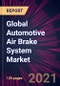 Global Automotive Air Brake System Market 2021-2025 - Product Thumbnail Image