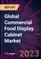 Global Commercial Food Display Cabinet Market 2024-2028 - Product Image
